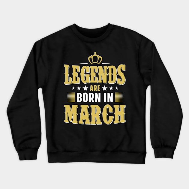 Legends are born in march Crewneck Sweatshirt by Lever K mauldin